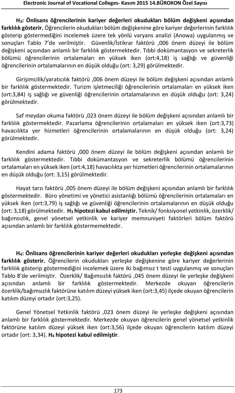 Güvenlik/İstikrar faktörü,006 önem düzeyi ile bölüm değişkeni açısından anlamlı bir farklılık göstermektedir.