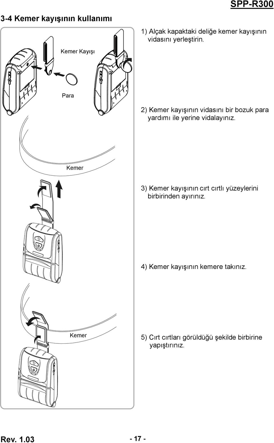 Kemer 3) Kemer kayışının cırt cırtlı yüzeylerini birbirinden ayırınız.