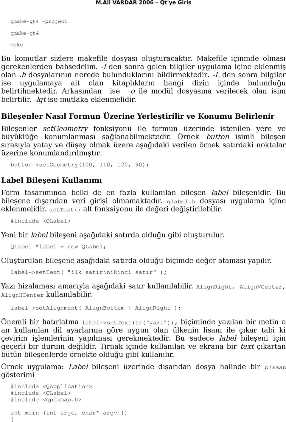 Arkasından ise o ile modül dosyasına verilecek olan isim belirtilir. -lqt ise mutlaka eklenmelidir.