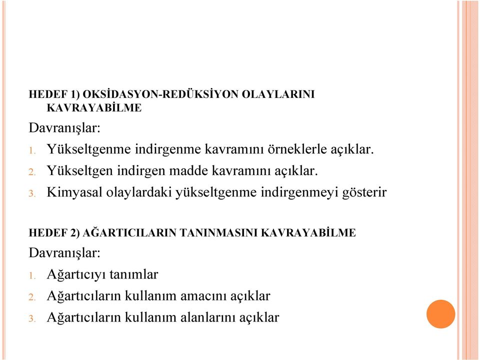 3. Kimyasal olaylardaki yükseltgenme indirgenmeyi gösterir HEDEF 2) AĞARTICILARIN TANINMASINI