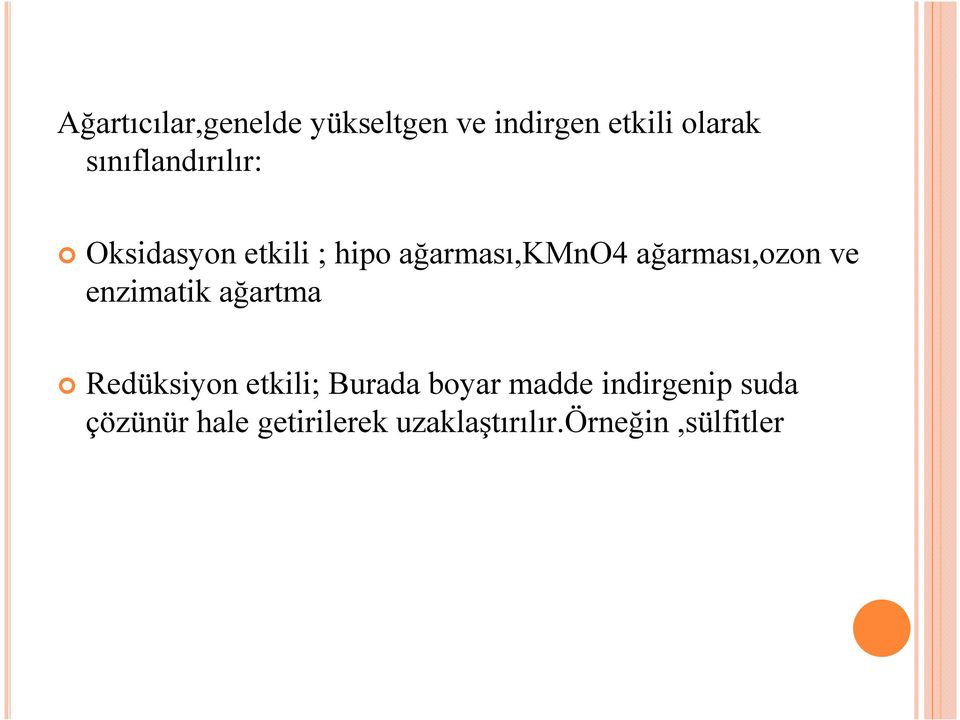 ağarması,ozon ve enzimatik ağartma Redüksiyon etkili; Burada