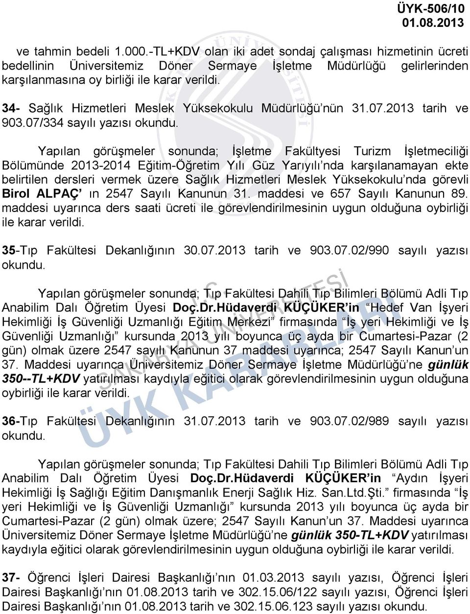 34- Sağlık Hizmetleri Meslek Yüksekokulu Müdürlüğü nün 31.07.2013 tarih ve 903.