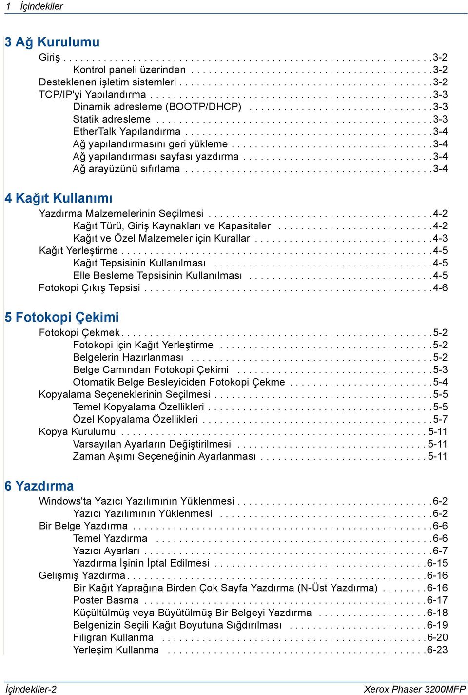 ...............................................3-3 EtherTalk Yapılandırma...........................................3-4 Ağ yapılandırmasını geri yükleme...................................3-4 Ağ yapılandırması sayfası yazdırma.