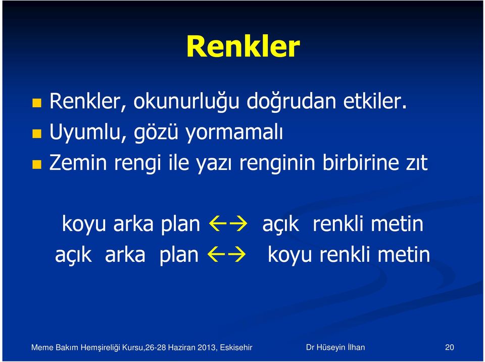 renginin birbirine zıt koyu arka plan açık