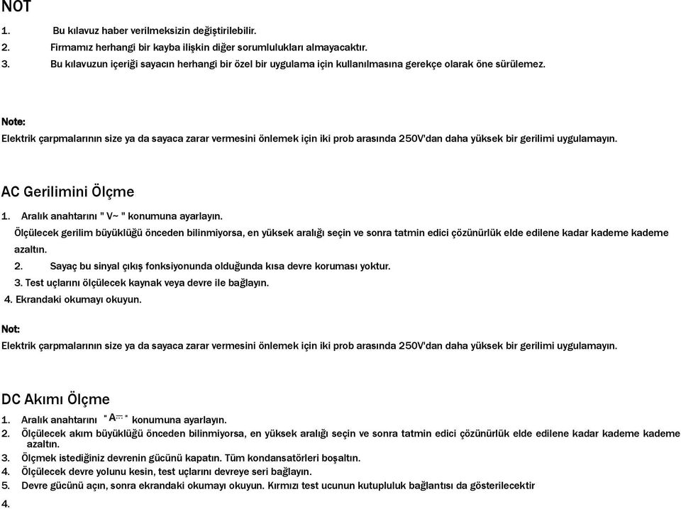 Note: Elektrik çarpmalarının size ya da sayaca zarar vermesini önlemek için iki prob arasında 250V'dan daha yüksek bir gerilimi uygulamayın. AC Gerilimini Ölçme 1.