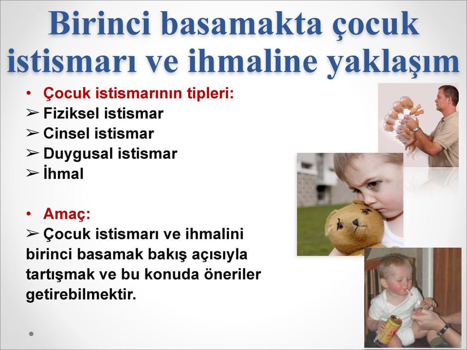 Duygusal istismar İhmal Amaç: Çocuk istismarı ve ihmalini