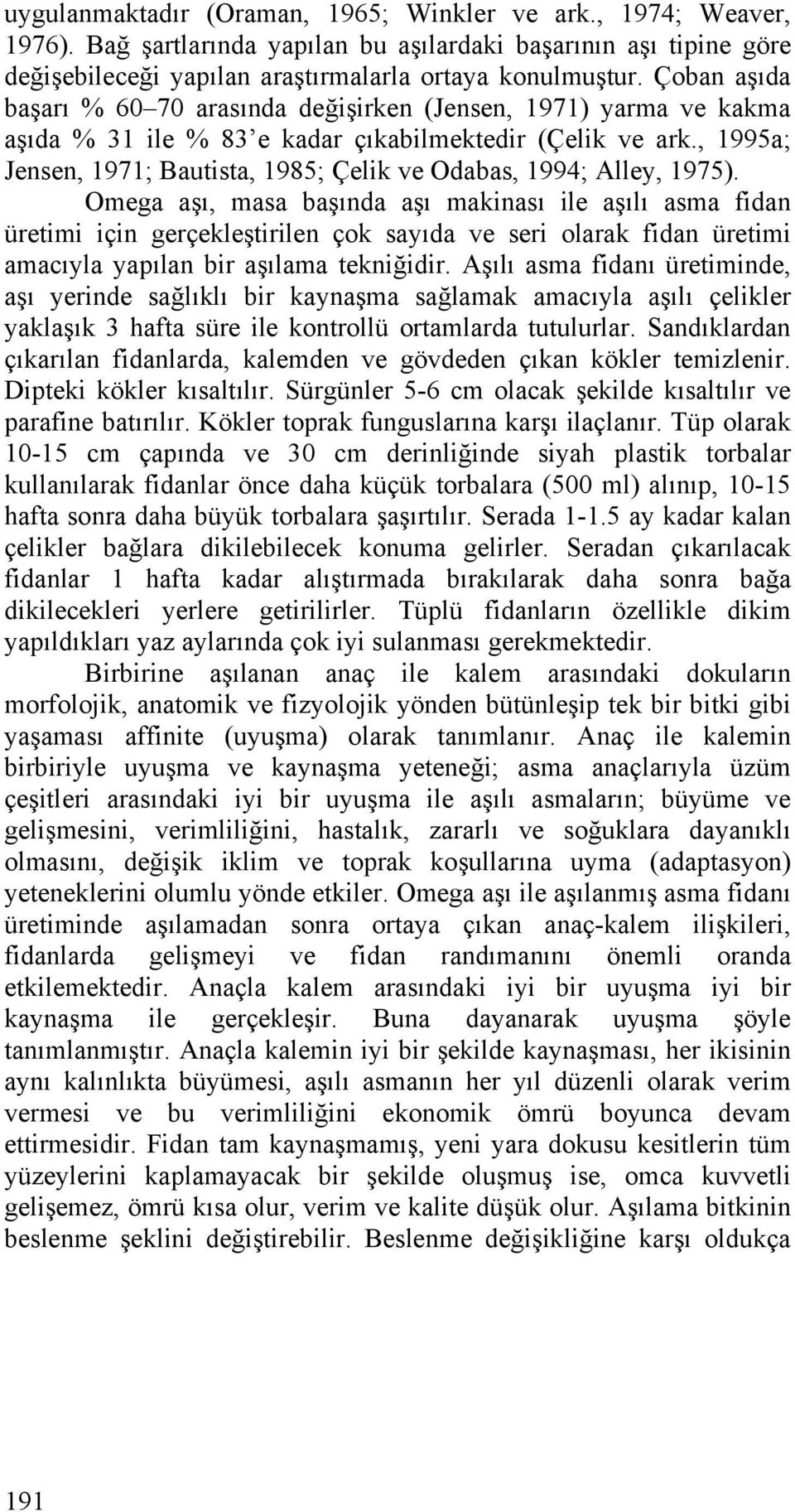 Omeg şı, ms bşınd şı mkinsı ile şılı sm fidn üretimi için gerçekleştirilen çok syıd ve seri olrk fidn üretimi mcıyl ypıln bir şılm tekniğidir.