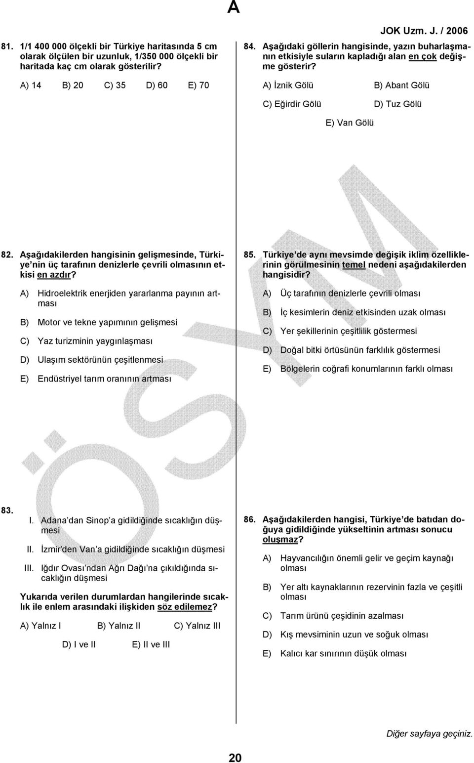 Aşağıdakilerden hangisinin gelişmesinde, Türkiye nin üç tarafının denizlerle çevrili olmasının etkisi en azdır?