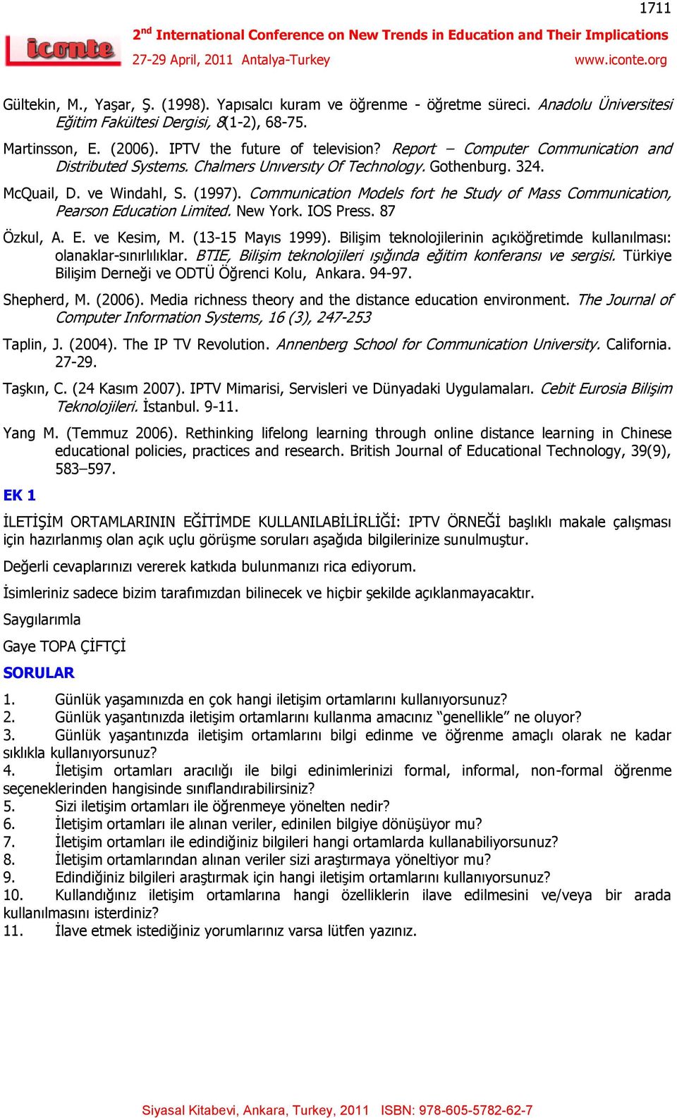 Communication Models fort he Study of Mass Communication, Pearson Education Limited. New York. IOS Press. 87 Özkul, A. E. ve Kesim, M. (13-15 Mayıs 1999).