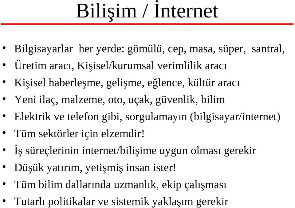 gibi, sorgulamayın (bilgisayar/internet) Tüm sektörler için elzemdir!