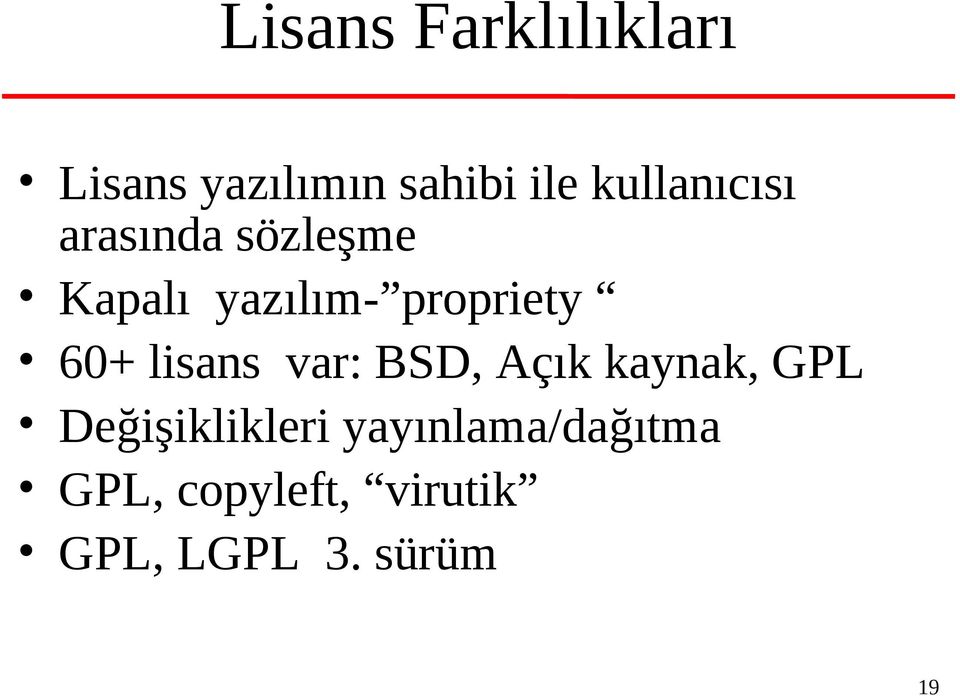 propriety 60+ lisans var: BSD, Açık kaynak, GPL