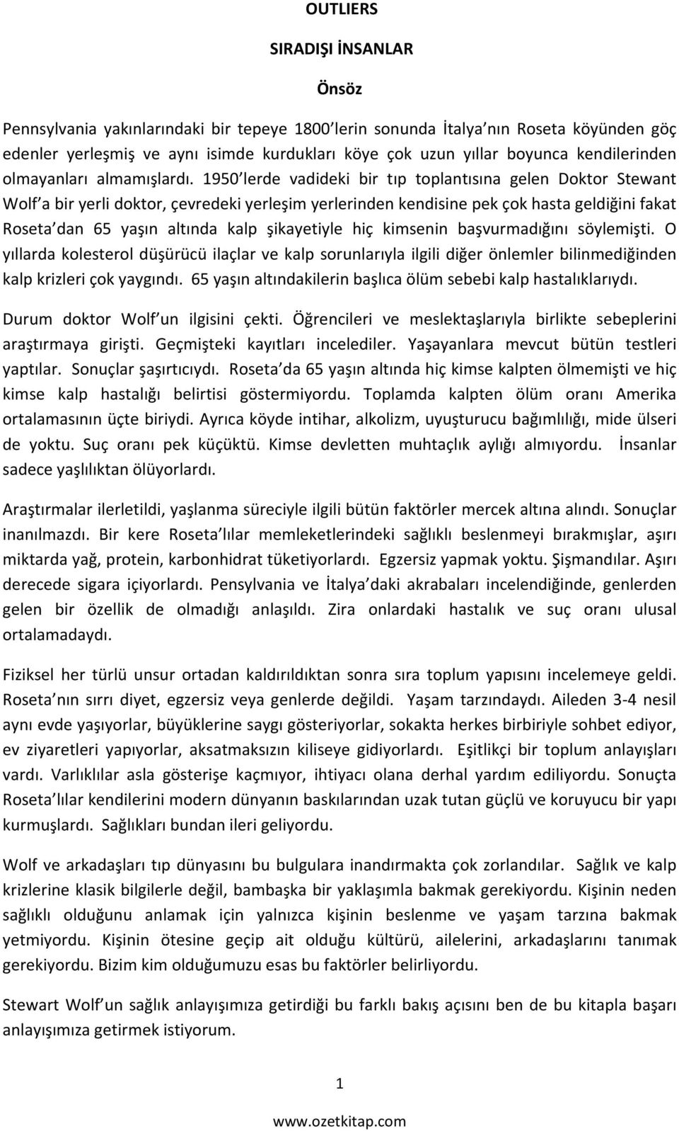 1950 lerde vadideki bir tıp toplantısına gelen Doktor Stewant Wolf a bir yerli doktor, çevredeki yerleşim yerlerinden kendisine pek çok hasta geldiğini fakat Roseta dan 65 yaşın altında kalp