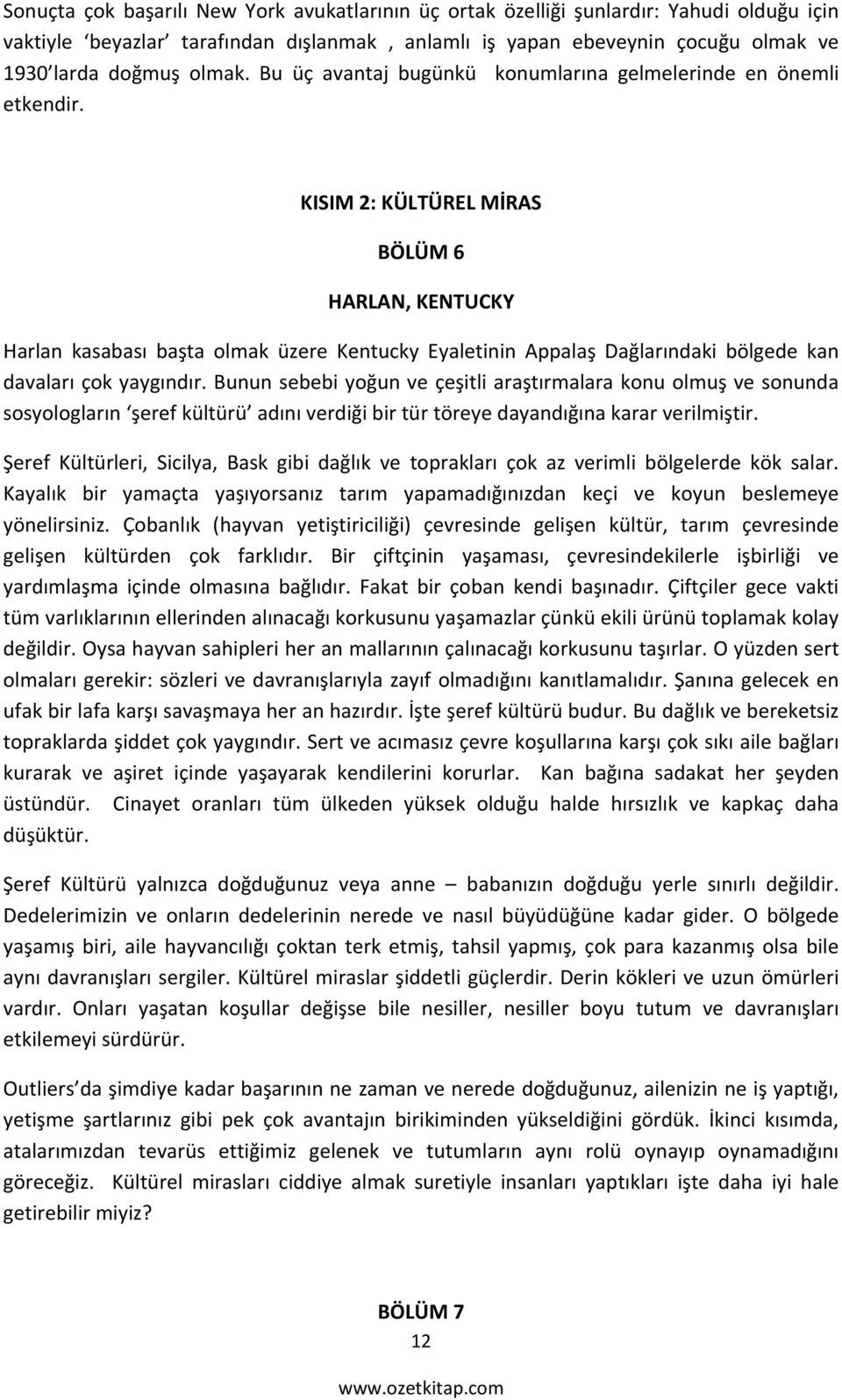 KISIM 2: KÜLTÜREL MİRAS BÖLÜM 6 HARLAN, KENTUCKY Harlan kasabası başta olmak üzere Kentucky Eyaletinin Appalaş Dağlarındaki bölgede kan davaları çok yaygındır.