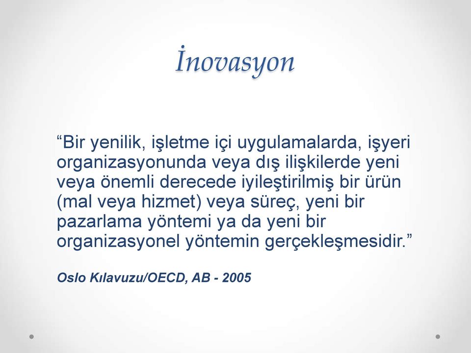 iyileştirilmiş bir ürün (mal veya hizmet) veya süreç, yeni bir