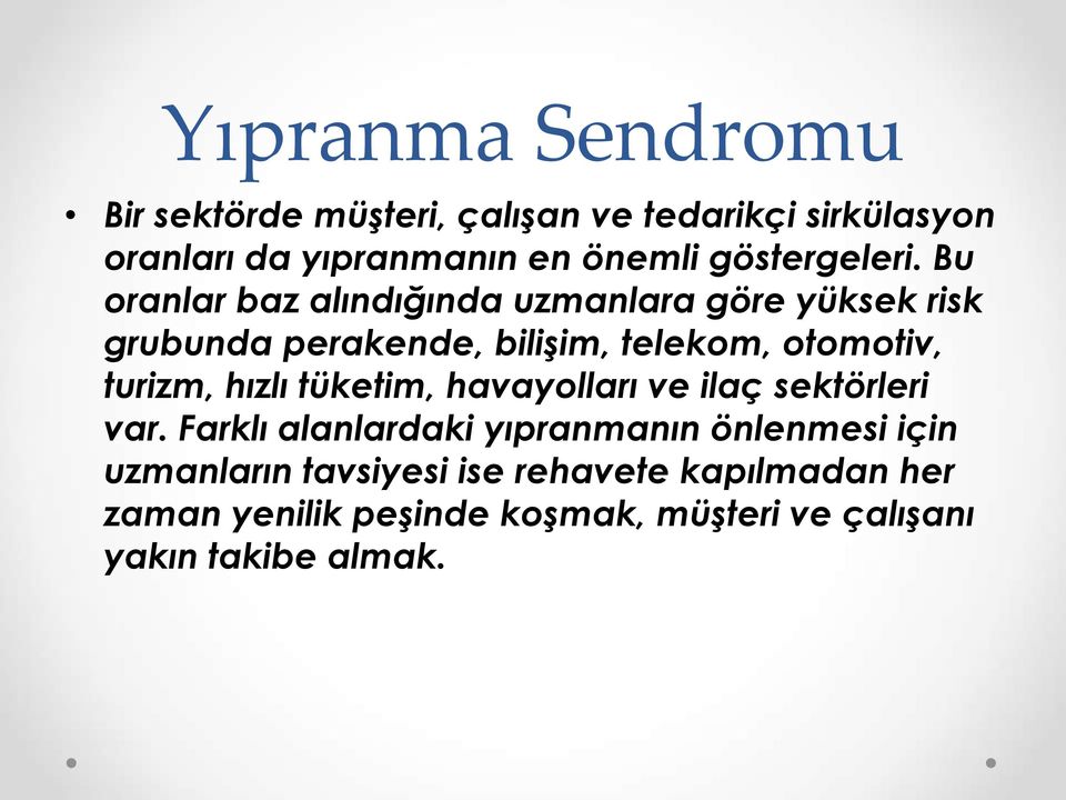 Bu oranlar baz alındığında uzmanlara göre yüksek risk grubunda perakende, bilişim, telekom, otomotiv, turizm,