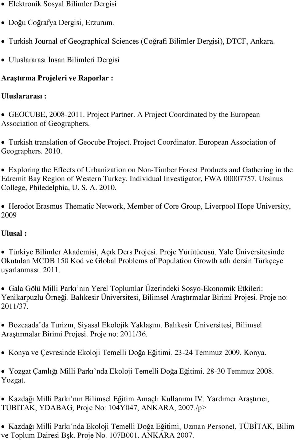 Turkish translation of Geocube Project. Project Coordinator. European Association of Geographers. 2010.