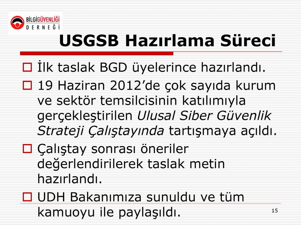 gerçekleştirilen Ulusal Siber Güvenlik Strateji Çalıştayında tartışmaya açıldı.