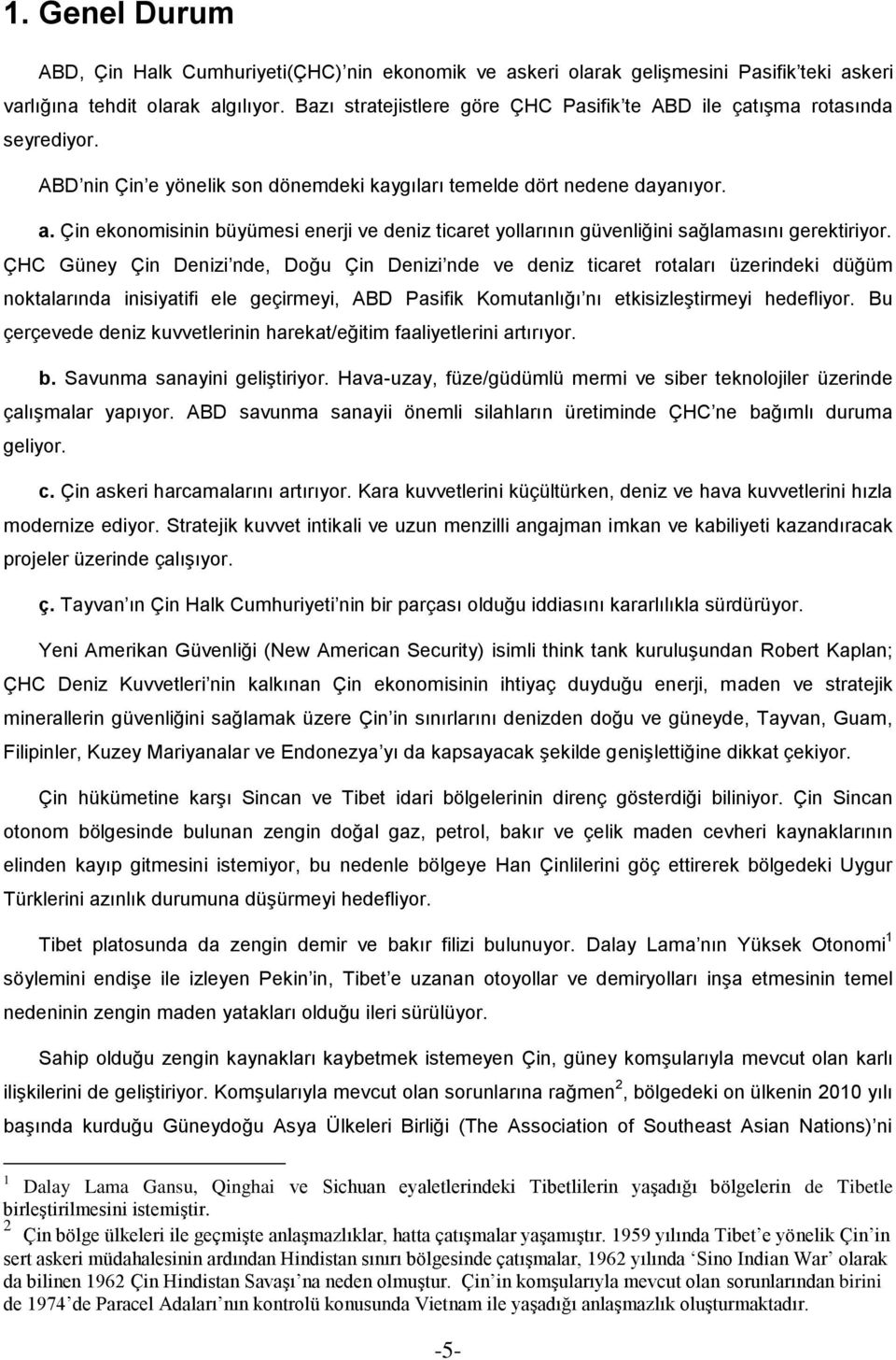 Çin ekonomisinin büyümesi enerji ve deniz ticaret yollarının güvenliğini sağlamasını gerektiriyor.