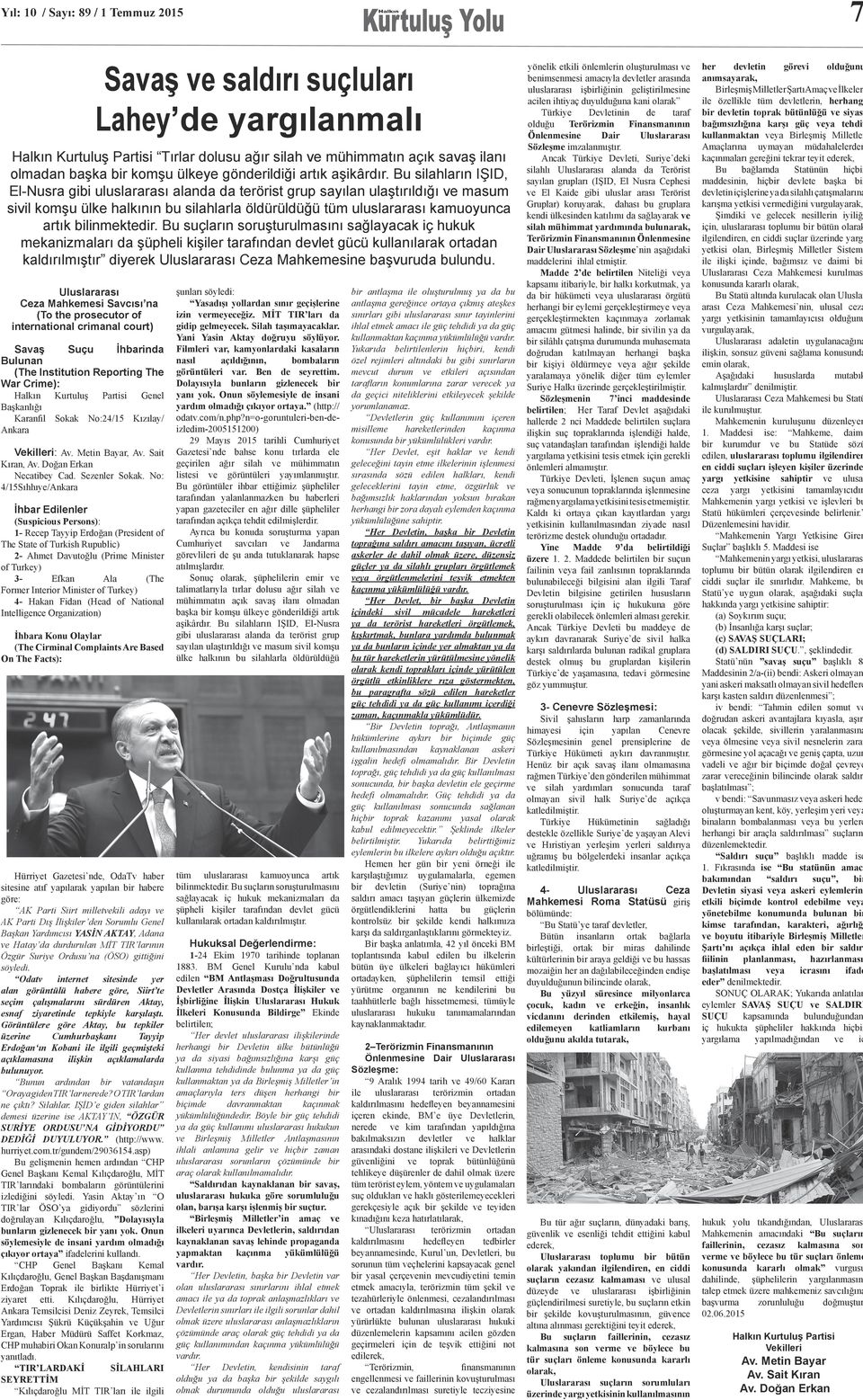 No: 4/15Sıhhıye/Ankara İhbar Edilenler (Suspicious Persons): 1- Recep Tayyip Erdoğan (President of The State of Turkish Rupublic) 2- Ahmet Davutoğlu (Prime Minister of Turkey) 3- Efkan Ala (The