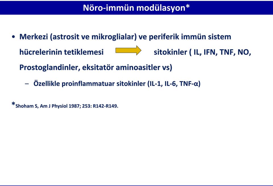 Prostoglandinler, eksitatör aminoasitler vs) Özellikle proinflammatuar