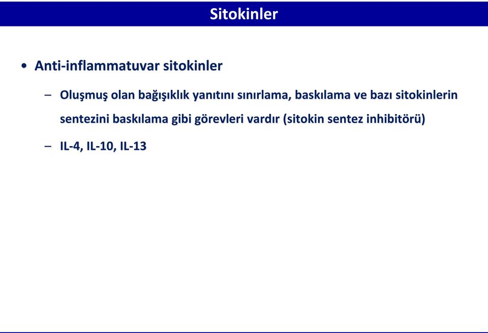 bazı sitokinlerin sentezini baskılama gibi