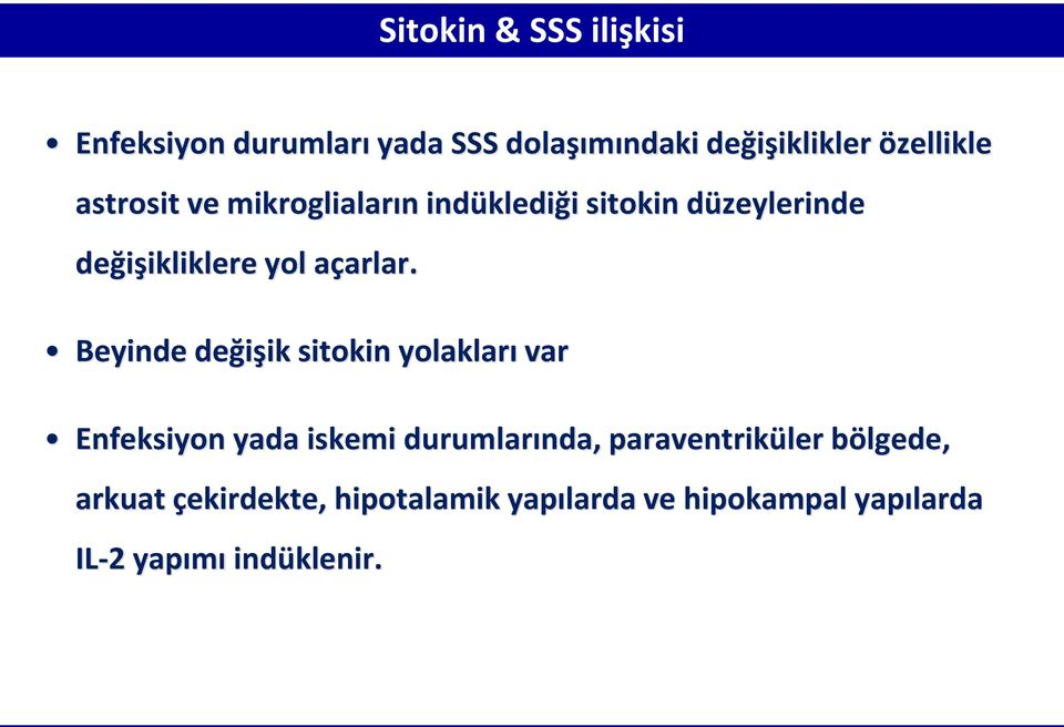 Beyinde değişik sitokin yolakları var Enfeksiyon yada iskemi durumlarında, paraventriküler