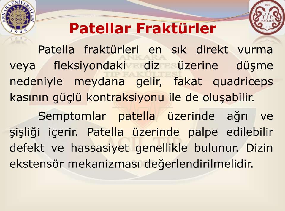 oluşabilir. Semptomlar patella üzerinde ağrı ve şişliği içerir.