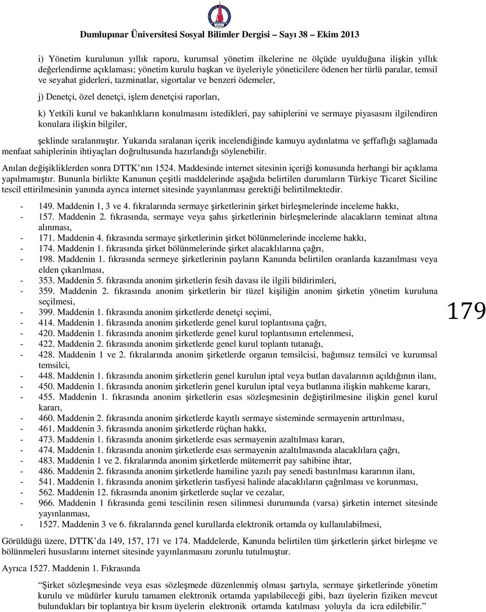 sahiplerini ve sermaye piyasasını ilgilendiren konulara ilişkin bilgiler, şeklinde sıralanmıştır.