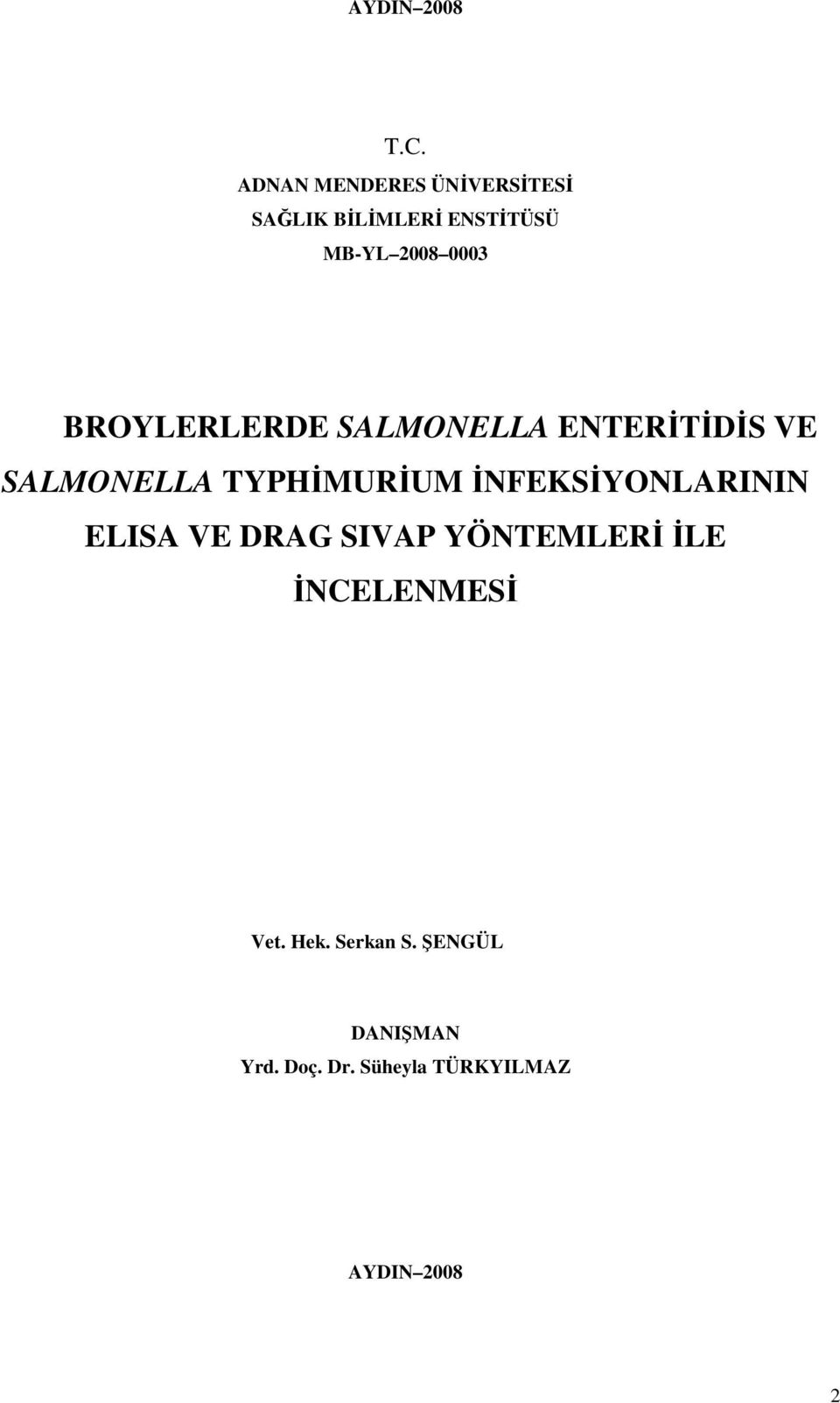 BROYLERLERDE SALMONELLA ENTERİTİDİS VE SALMONELLA TYPHİMURİUM