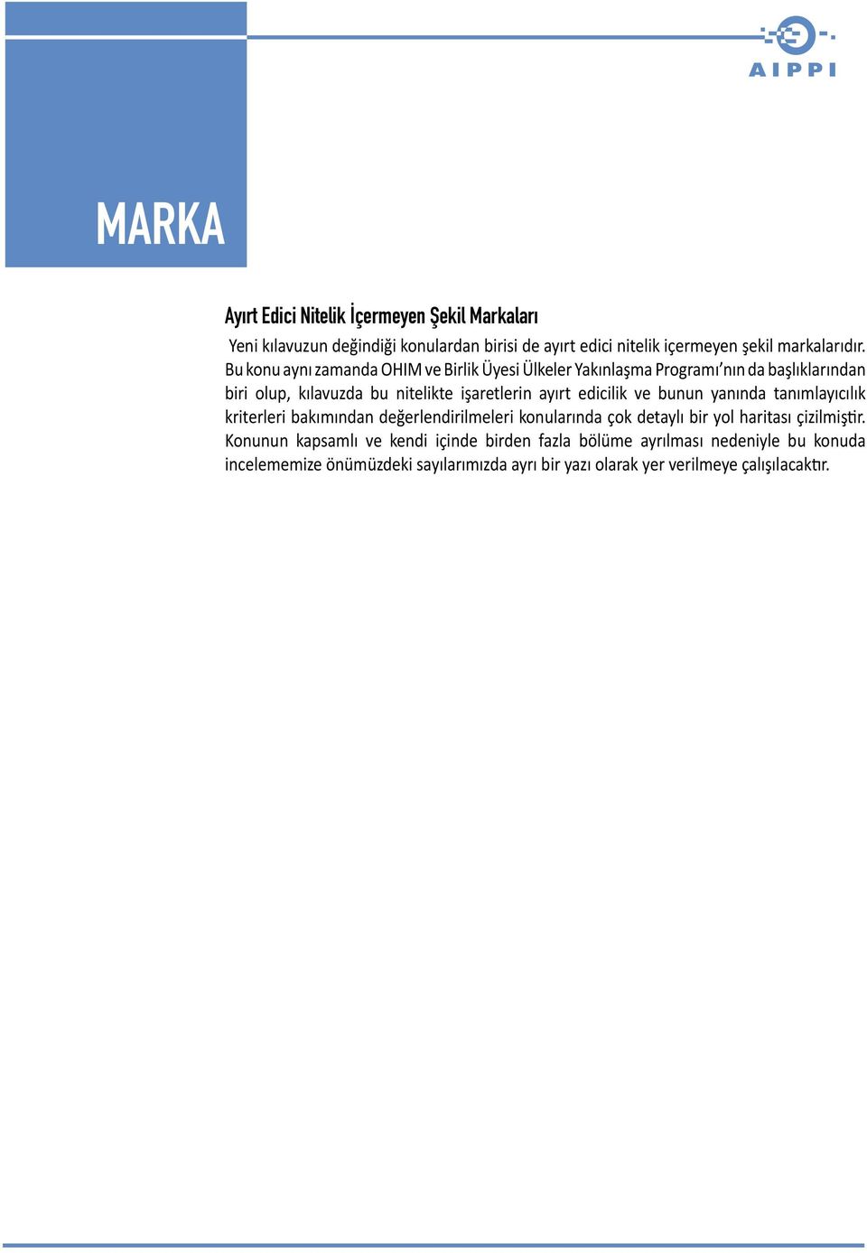 edicilik ve bunun yanında tanımlayıcılık kriterleri bakımından değerlendirilmeleri konularında çok detaylı bir yol haritası çizilmiştir.