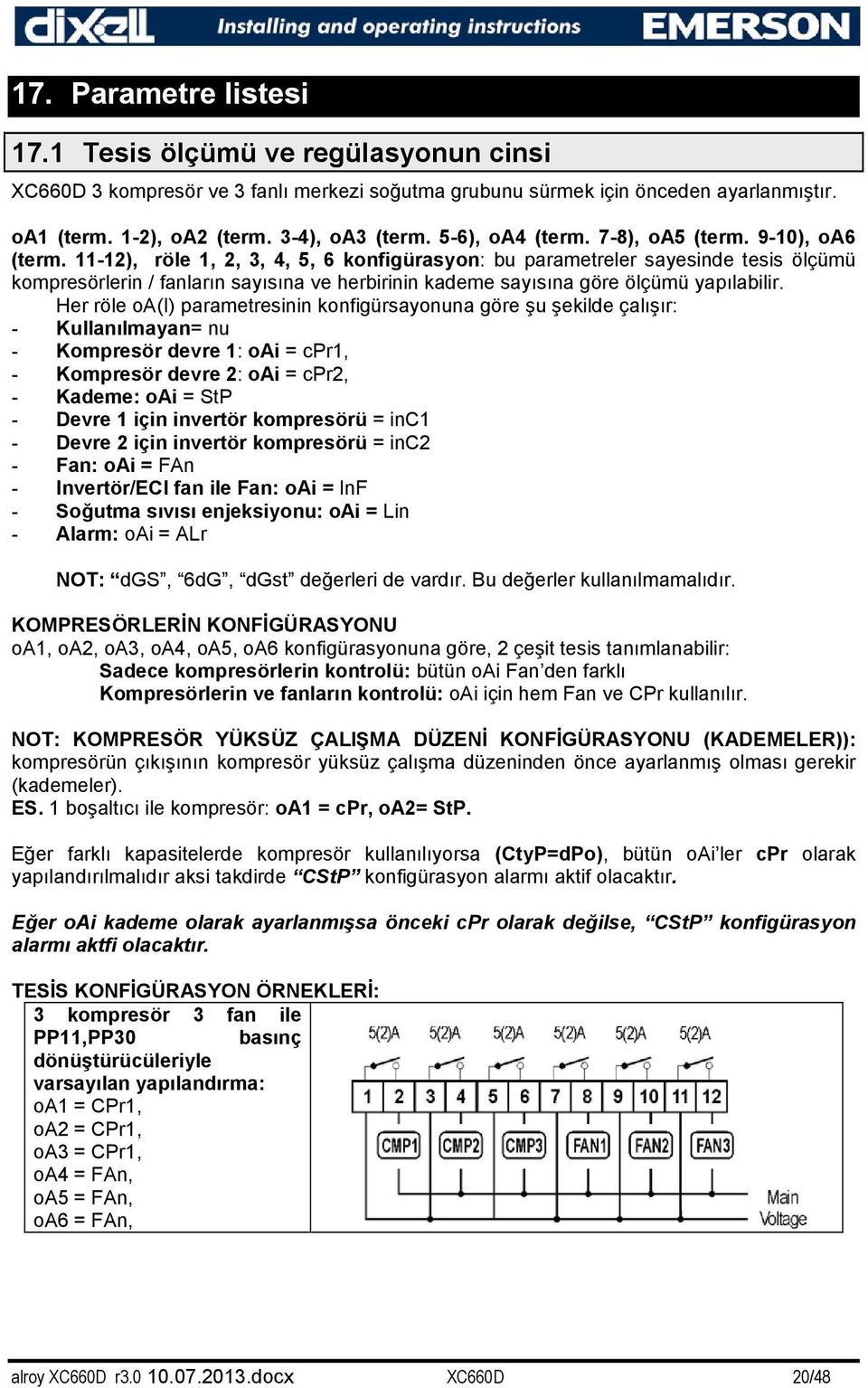 11-12), röle 1, 2, 3, 4, 5, 6 konfigürasyon: bu parametreler sayesinde tesis ölçümü kompresörlerin / fanların sayısına ve herbirinin kademe sayısına göre ölçümü yapılabilir.