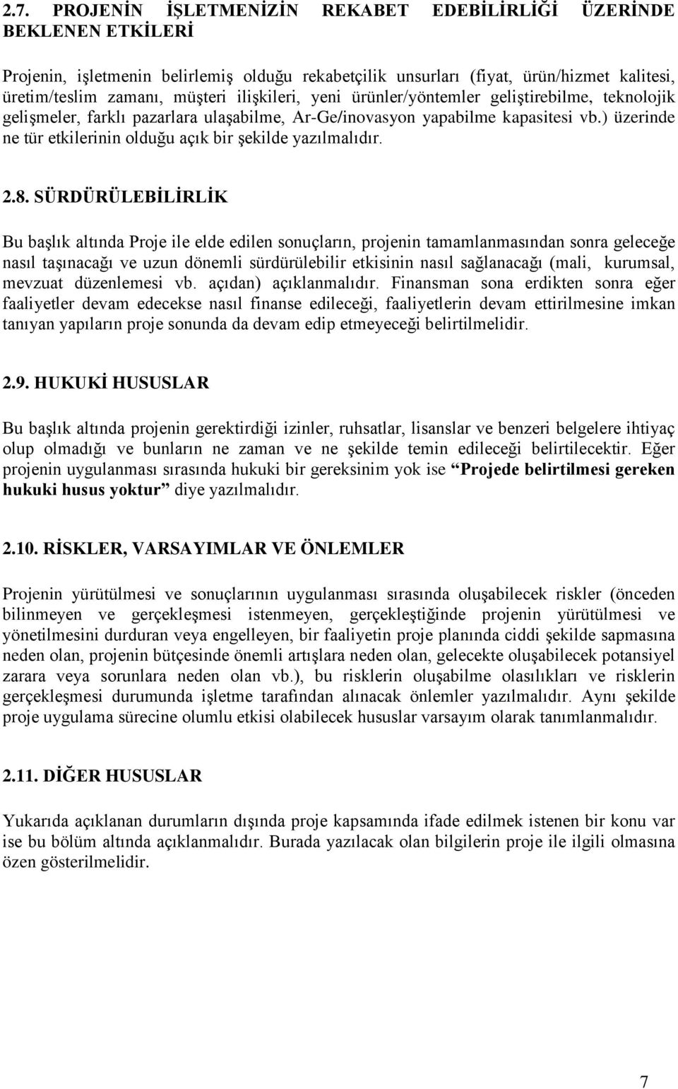 ) üzerinde ne tür etkilerinin olduğu açık bir şekilde yazılmalıdır. 2.8.