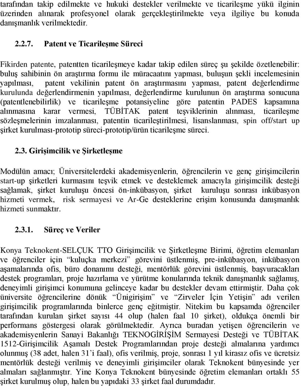 incelemesinin yapılması, patent vekilinin patent ön araştırmasını yapması, patent değerlendirme kurulunda değerlendirmenin yapılması, değerlendirme kurulunun ön araştırma sonucuna