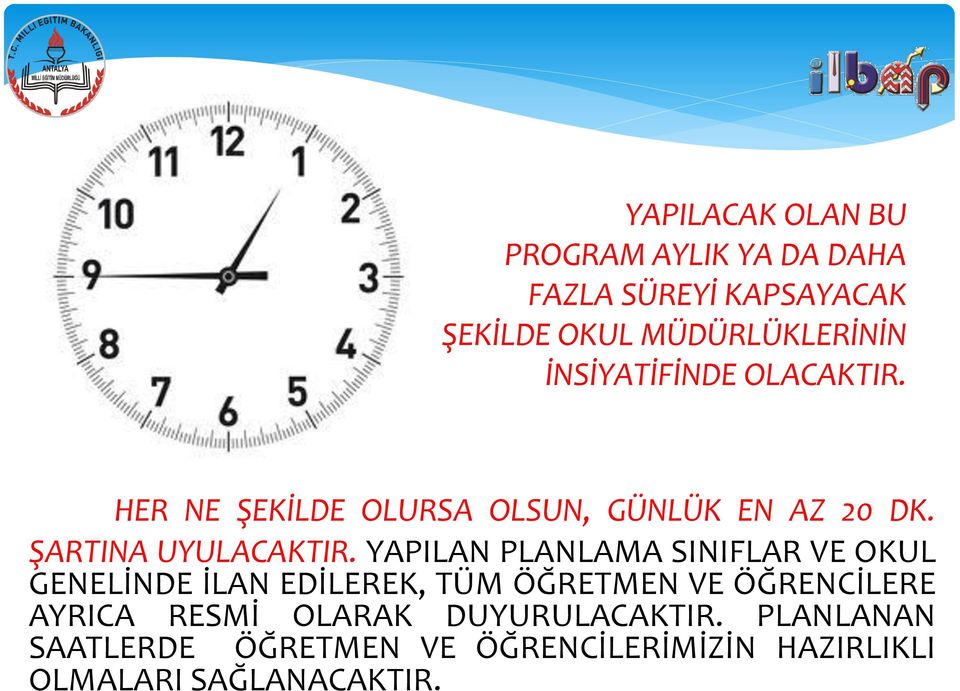 YAPILAN PLANLAMA SINIFLAR VE OKUL GENELİNDE İLAN EDİLEREK, TÜM ÖĞRETMEN VE ÖĞRENCİLERE AYRICA RESMİ