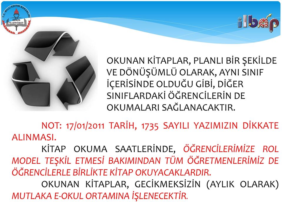 KİTAP OKUMA SAATLERİNDE, ÖĞRENCİLERİMİZE ROL MODEL TEŞKİL ETMESİ BAKIMINDAN TÜM ÖĞRETMENLERİMİZ DE