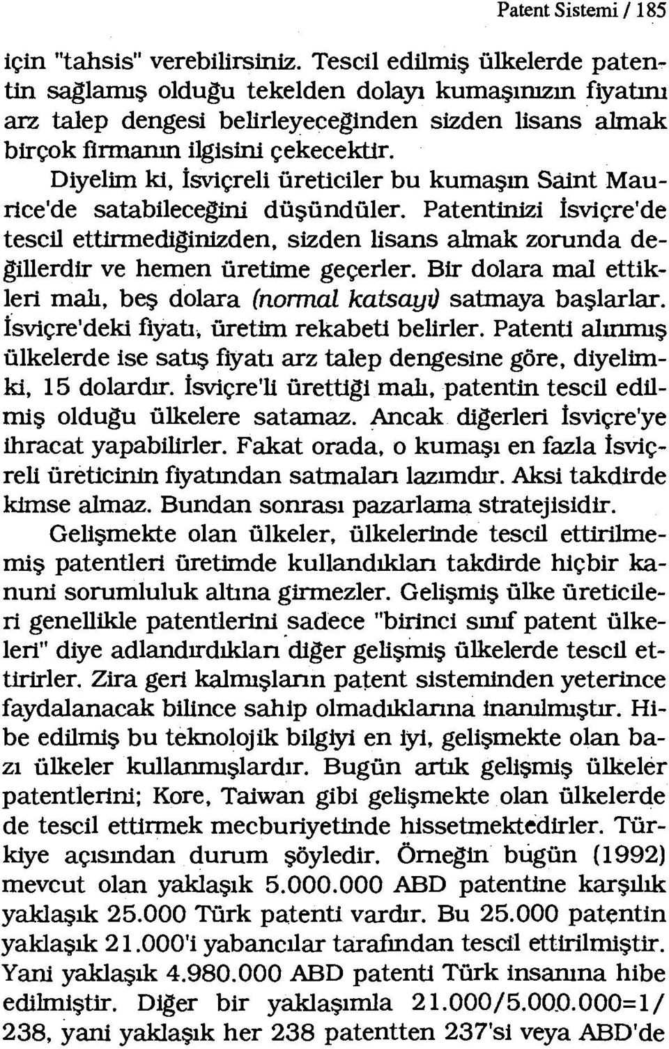 Diyelim ki, İsviçreli üreticiler bu kumaşın Saint Maurice'de satabilecegini düşündüler.