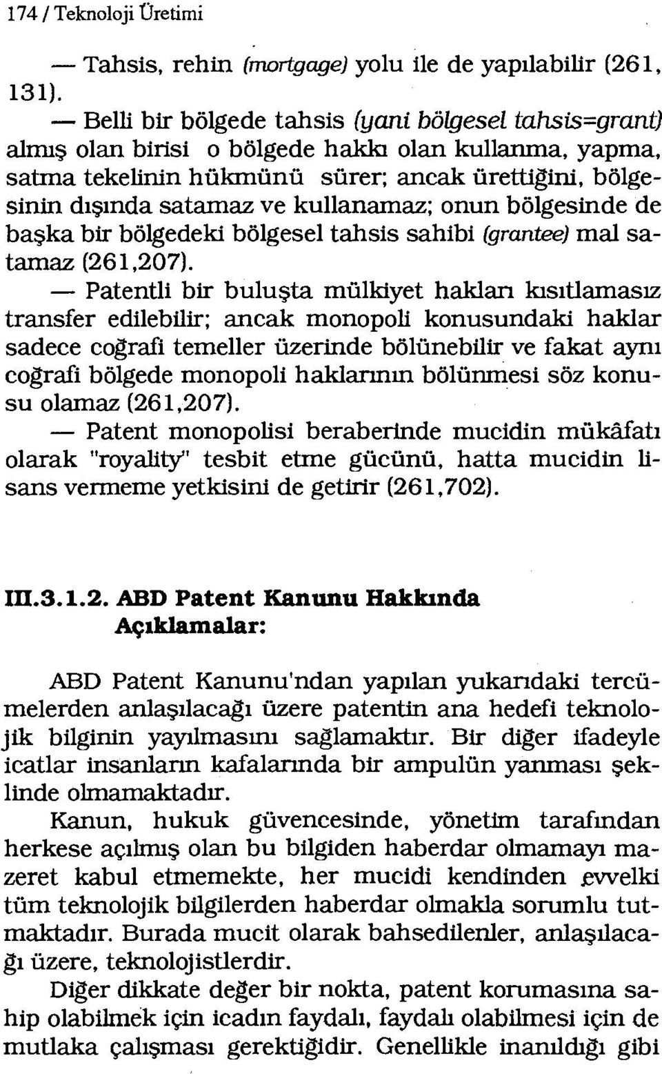 kullanamaz; onun bölgesinde de başka bir bölgedeki bölgesel tahsis sahibi (grantee) mal satamaz (26ı,207).