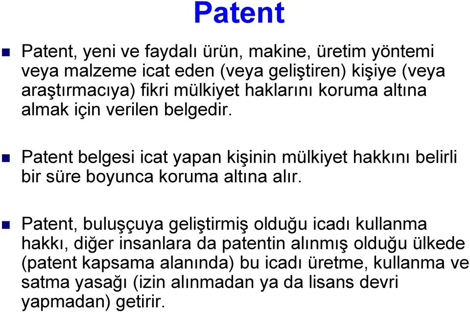 Patent belgesi icat yapan kişinin mülkiyet hakkını belirli bir süre boyunca koruma altına alır.