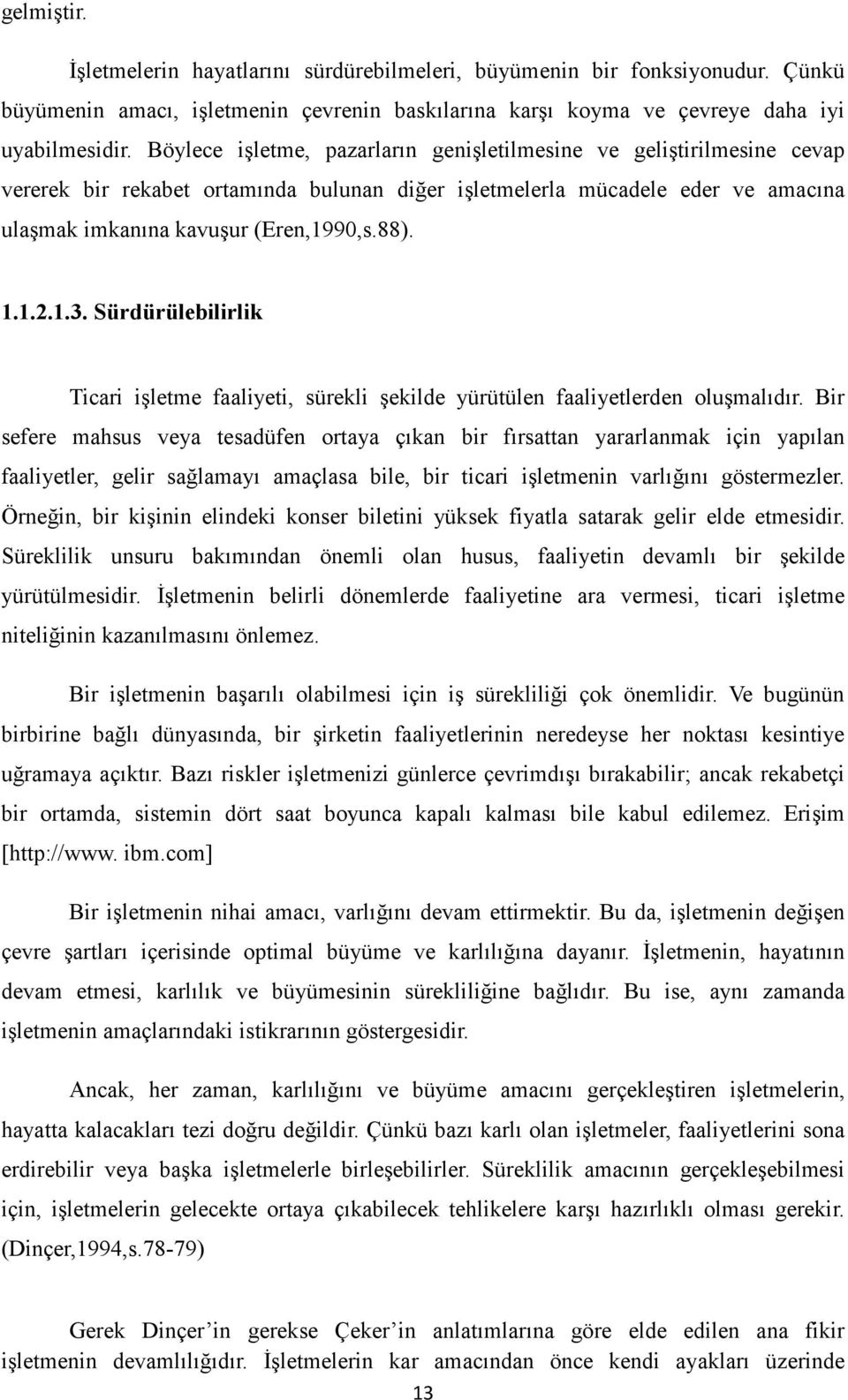 1.3. Sürdürülebilirlik Ticari işletme faaliyeti, sürekli şekilde yürütülen faaliyetlerden oluşmalıdır.