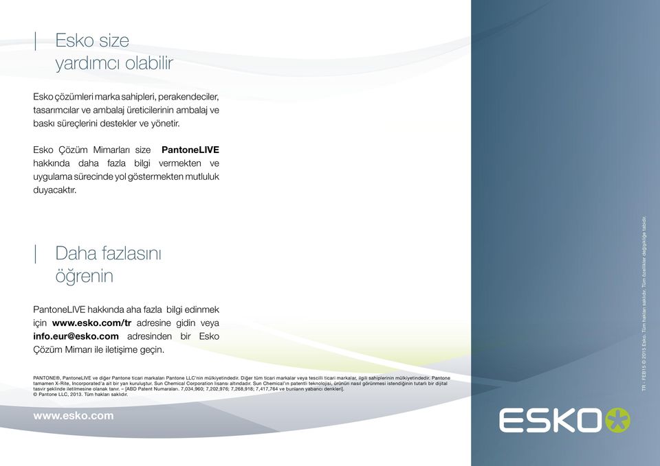 Daha fazlasını öğrenin PantoneLIVE hakkında aha fazla bilgi edinmek için www.esko.com/tr adresine gidin veya info.eur@esko.com adresinden bir Esko Çözüm Mimarı ile iletişime geçin.