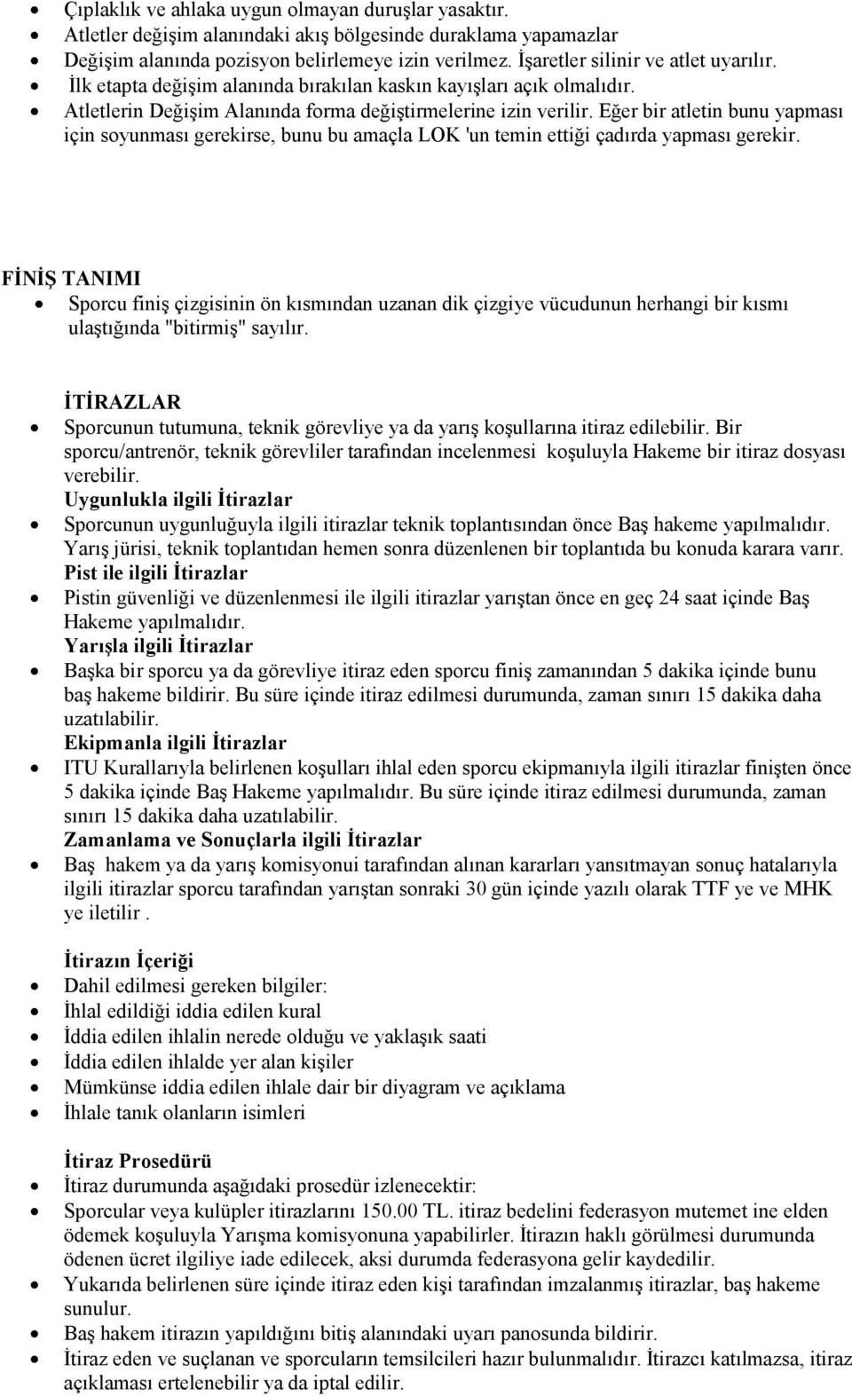 Eğer bir atletin bunu yapması için soyunması gerekirse, bunu bu amaçla LOK 'un temin ettiği çadırda yapması gerekir.