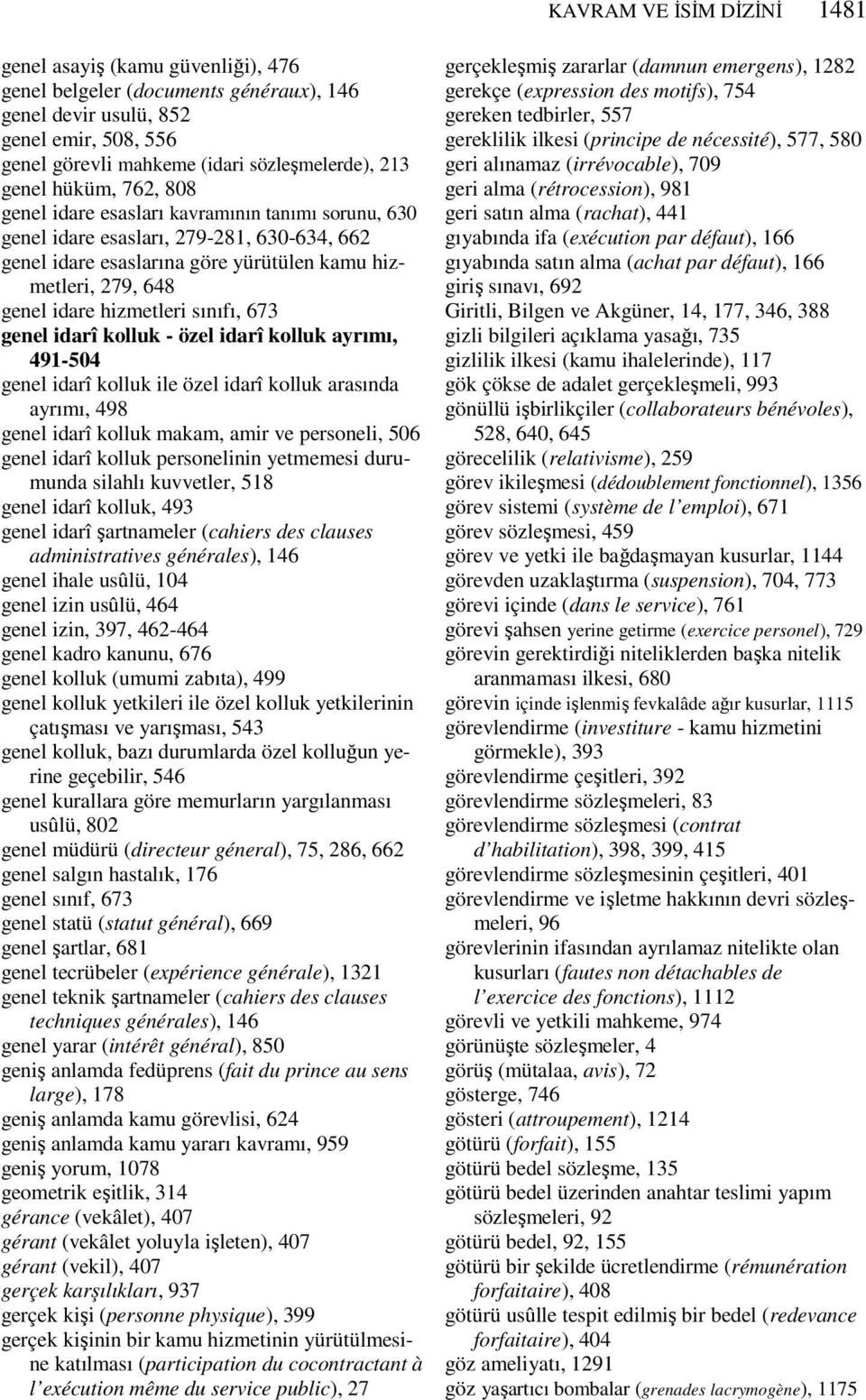 hizmetleri sınıfı, 673 genel idarî kolluk - özel idarî kolluk ayrımı, 491-504 genel idarî kolluk ile özel idarî kolluk arasında ayrımı, 498 genel idarî kolluk makam, amir ve personeli, 506 genel