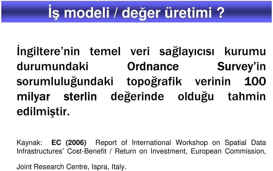 topoğrafik verinin 100 milyar sterlin değerinde olduğu tahmin edilmiştir.