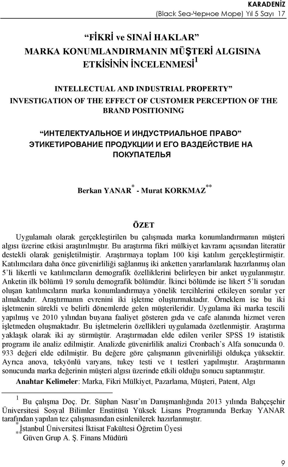 konumlandırmanın müşteri algısı üzerine etkisi araştırılmıştır. Bu araştırma fikri mülkiyet kavramı açısından literatür destekli olarak genişletilmiştir.