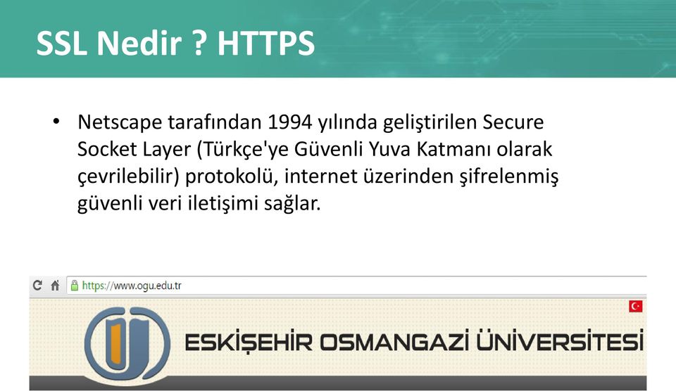 Secure Socket Layer (Türkçe'ye Güvenli Yuva Katmanı