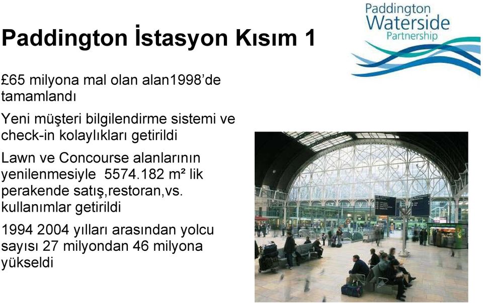 Concourse alanlarının yenilenmesiyle 5574.182 m² lik perakende satış,restoran,vs.