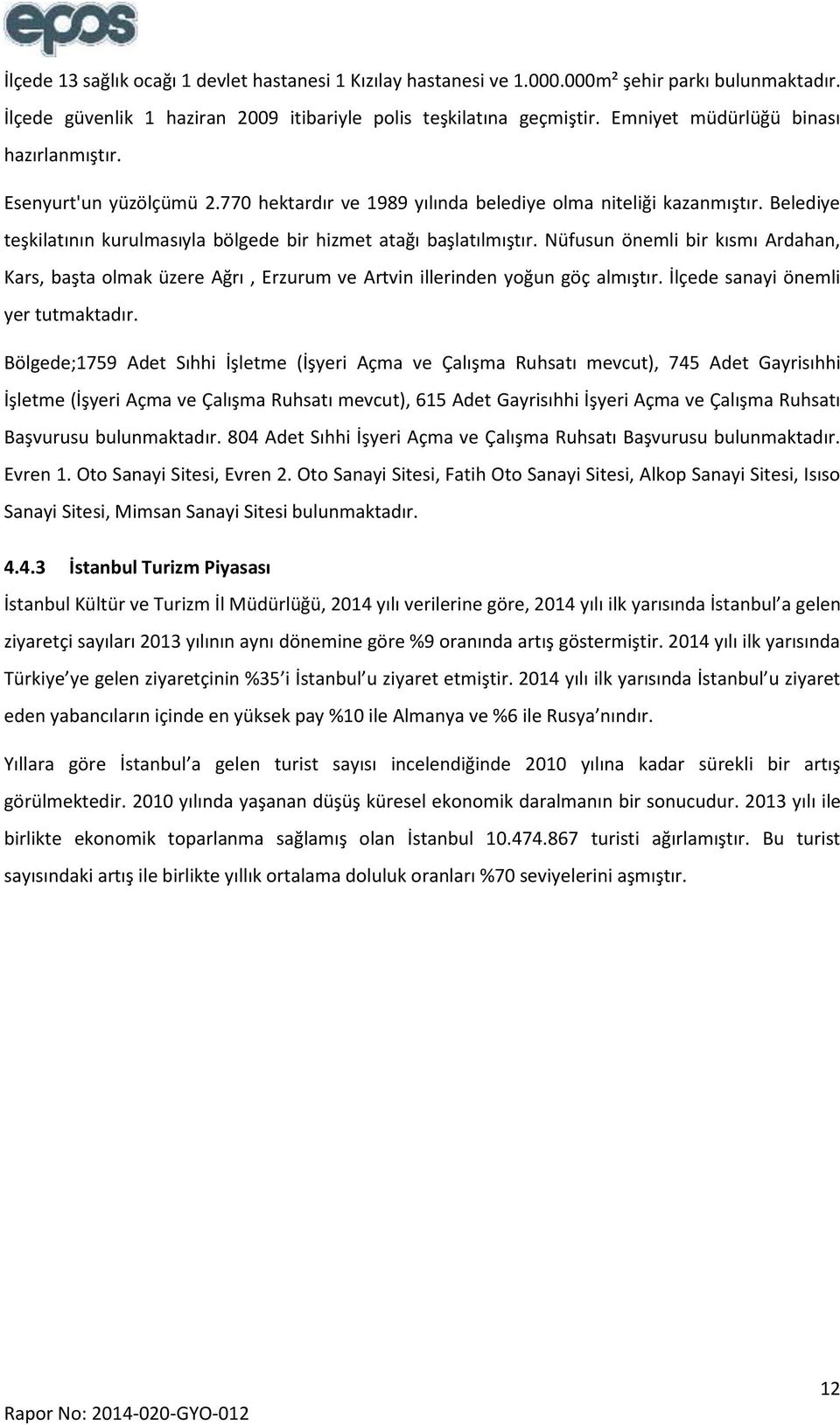 Belediye teşkilatının kurulmasıyla bölgede bir hizmet atağı başlatılmıştır. Nüfusun önemli bir kısmı Ardahan, Kars, başta olmak üzere Ağrı, Erzurum ve Artvin illerinden yoğun göç almıştır.