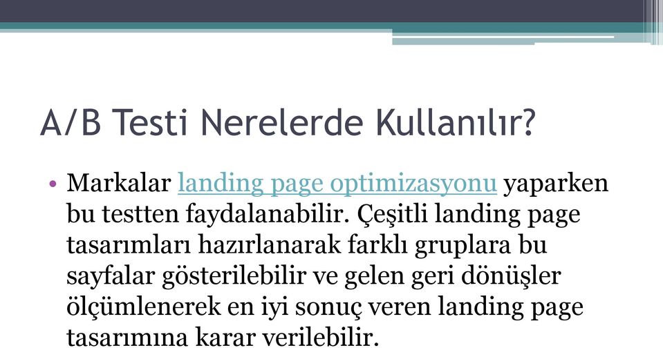 Çeşitli landing page tasarımları hazırlanarak farklı gruplara bu