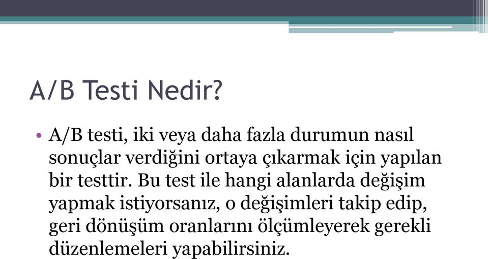 ortaya çıkarmak için yapılan bir testtir.