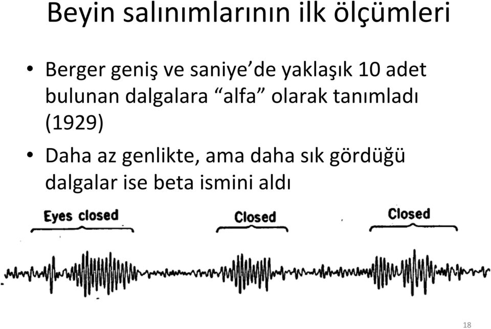 alfa olarak tanımladı (1929) Daha az genlikte,